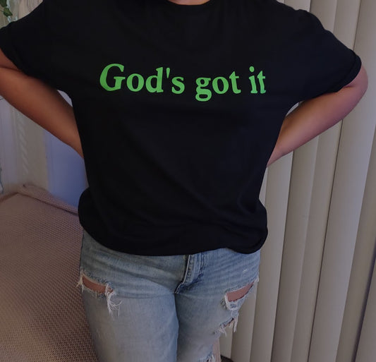 God's got it t shirt